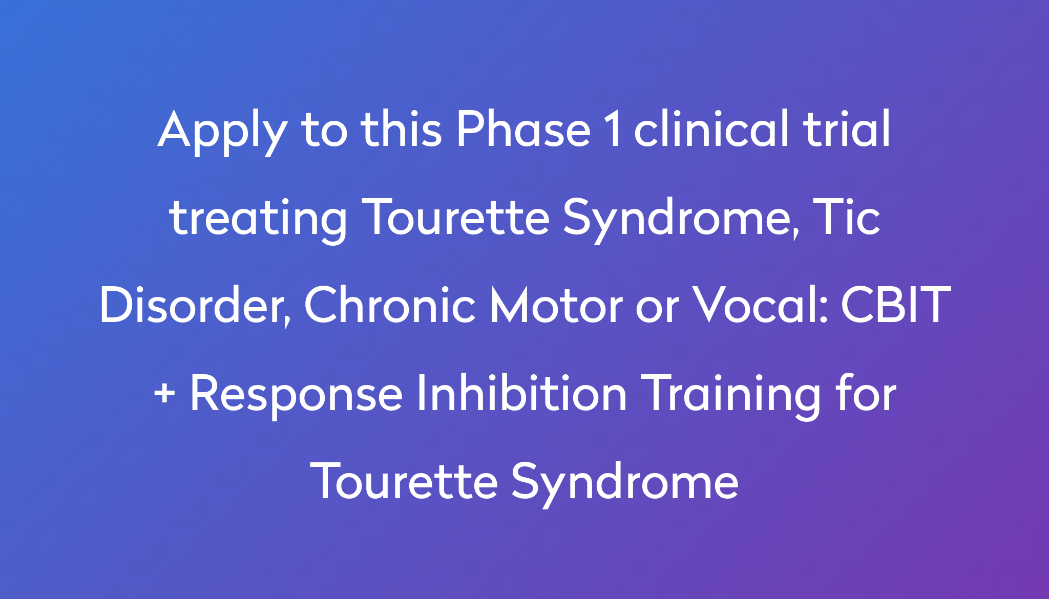 CBIT + Response Inhibition Training For Tourette Syndrome Clinical ...